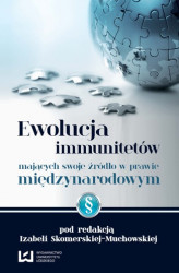 Okładka: Ewolucja immunitetów mających swoje źródło w prawie międzynarodowym