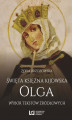 Okładka książki: Święta księżna kijowska Olga. Wybór tekstów źródłowych