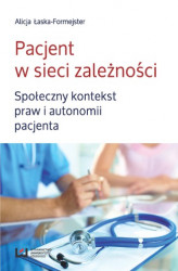 Okładka: Pacjent w sieci zależności. Społeczny kontekst praw i autonomii pacjenta