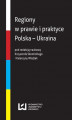Okładka książki: Regiony w prawie i praktyce Polska – Ukraina