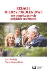 Okładka: Relacje międzypokoleniowe we współczesnych polskich rodzinach