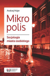 Okładka: Mikropolis. Socjologia miasta osobistego