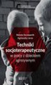 Okładka książki: Techniki socjoterapeutyczne w pracy z dzieckiem agresywnym