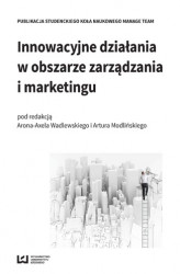 Okładka: Innowacyjne działania w obszarze zarządzania i marketingu