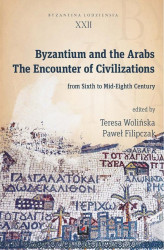 Okładka: Byzantium and the Arabs. The Encounter of Civilizations from Sixth to Mid-Eighth Century