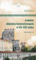 Okładka książki: Arabskie oblężenia Konstantynopola w VII-VIII wieku