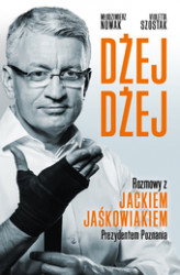 Okładka: Dżej Dżej. Rozmowy z Jackiem Jaśkowiakiem Prezydentem Poznania