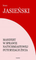 Okładka książki: Manifest w sprawie natychmiastowej futuryzacji życia