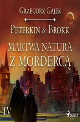 Okładka: Peterkin i Brokk: Księga czterech. Peterkin & Brokk 4: Martwa natura z mordercą
