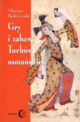 Okładka: Gry i zabawy Turków osmańskich