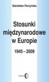 Okładka książki: Stosunki międzynarodowe w Europie 1945-2009