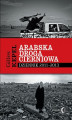 Okładka książki: Arabska droga cierniowa. Dziennik 2011-2013