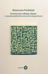 Okładka: Ezoteryczne odłamy islamu w muzułmańskiej literaturze herezjograficznej