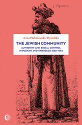 Okładka: The Jewish Community: Authority and Social Control in Poznan and Swarzedz 1650-1793
