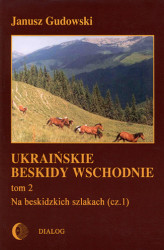 Okładka: Ukraińskie Beskidy Wschodnie Tom II. Na beskidzkich szlakach. Część 1