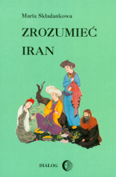 Okładka: Zrozumieć Iran. Ze studiów nad literaturą perską