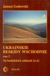 Okładka: Ukraińskie Beskidy Wschodnie Tom II. Na beskidzkich szlakach. Część 2