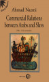 Okładka książki: Commercial Relations Between Arabs and Slavs (9th-11th centuries)
