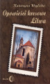 Okładka książki: Opowieści kresowe. Litwa