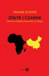 Okładka: Żółte i czarne. Historia chińskiej obecności w Afryce