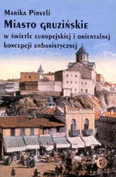 Okładka: Miasto gruzińskie w świetle europejskiej i orientalnej koncepcji urbanistycznej