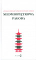 Okładka książki: Siedmiopiętrowa pagoda. Antologia opowiadań współczesnych pisarzy chińskich