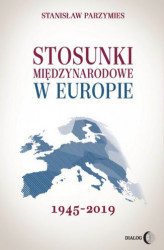 Okładka: Stosunki międzynarodowe w Europie 1945-2019