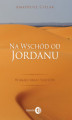 Okładka książki: Na wschód od Jordanu. W kraju braci Semitów