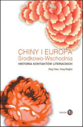 Okładka: Chiny i Europa Środkowo-Wschodnia. Historia kontaktów literackich