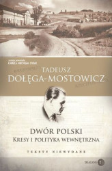 Okładka: Dwór Polski. Kresy i polityka wewnętrzna. Teksty niewydane