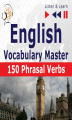 Okładka książki: English Vocabulary Master for Intermediate / Advanced Learners – Listen & Learn to Speak: 150 Phrasal Verbs (Proficiency Level: B2-C1)