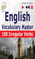 Okładka książki: English Vocabulary Master – Listen & Learn to Speak: 100 Irregular Verbs – Elementary / Intermediate Level (A2-B2)