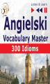 Okładka książki: Angielski Vocabulary Master. 300 Idioms