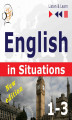 Okładka książki: English in Situations. 1-3 – New Edition: A Month in Brighton + Holiday Travels + Business English: (47 Topics – Proficiency level: B1-B2 – Listen ...