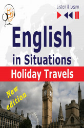 Okładka: English in Situations – Listen & Learn: Holiday Travels – New Edition (15 Topics – Proficiency level: B2)