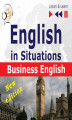 Okładka książki: English in Situations – Listen & Learn: Business English – New Edition (16 Topics – Proficiency level: B2)