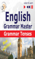 Okładka książki: English Grammar Master: Grammar Tenses. Intermediate / Advanced Level: B1-C1