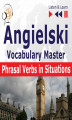 Okładka książki: Angielski Vocabulary Master: Phrasal Verbs in Situations – poziom średnio zaawansowany/zaawansowany B2–C1