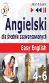 Okładka książki: Angielski dla średnio zaawansowanych. Easy English: Części 4–6 (15 tematów konwersacyjnych na poziomie od A2 do B2)