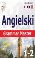 Okładka książki: Angielski – Grammar Master: Gramamr Tenses + Grammar Practice – New Edition. Poziom średnio zaawansowany / zaawansowany: B1-C1 – Słuchaj & Ucz się