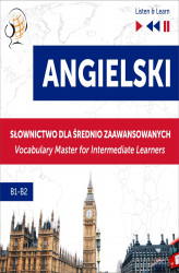 Okładka: Angielski. Słownictwo dla średnio zaawansowanych: English Vocabulary Master for Intermediate Learners (Słuchaj i Ucz się – Poziom B1-B2)