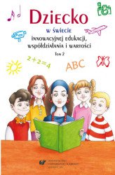 Okładka: Dziecko w świecie innowacyjnej edukacji, współdziałania i wartości. T. 2