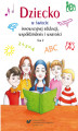 Okładka książki: Dziecko w świecie innowacyjnej edukacji, współdziałania i wartości. T. 2