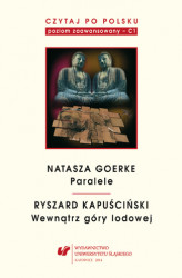 Okładka: Czytaj po polsku. T. 6: Natasza Goerke: „Paralele”, Ryszard Kapuściński: „Wewnątrz góry lodowej”
