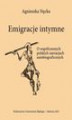 Okładka książki: Emigracje intymne. O współczesnych polskich narracjach autobiograficznych - 04 Każdy z nas jest Odysem, Co wraca do swej Itaki, Artur Leczycki