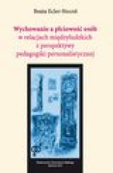 Okładka: Wychowanie a płciowość osób w relacjach międzyludzkich z perspektywy pedagogiki personalistycznej - 04 Typy relacji między kobietami i mężczyznami w analizach biograficznych