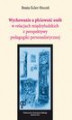 Okładka książki: Wychowanie a płciowość osób w relacjach międzyludzkich z perspektywy pedagogiki personalistycznej - 04 Typy relacji między kobietami i mężczyznami w analizach biograficznych