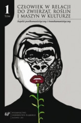 Okładka: Człowiek w relacji do zwierząt, roślin i maszyn w kulturze. T. 1: Aspekt posthumanistyczny i transhumanistyczny - 24 Feministyczne re-konstrukcje kobiecości. Hannah Höch – Frances Leeming – Lynn Hershman Leeson