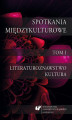 Okładka książki: Spotkania międzykulturowe. T. 1: Literaturoznawstwo. Kultura - Wokół Bośni Andricia