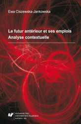 Okładka: Le futur antérieur et ses emplois. Analyse contextuelle